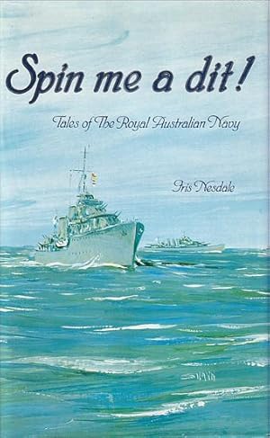 Bild des Verkufers fr SPIN ME A DIT! Tales of the Royal Australian Navy zum Verkauf von Jean-Louis Boglio Maritime Books