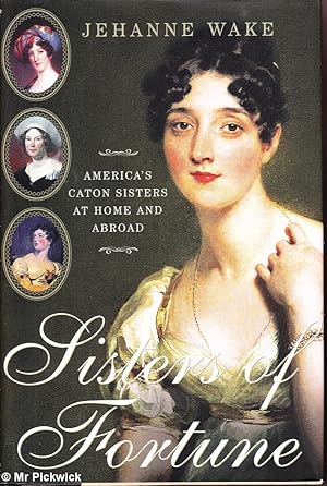 Seller image for Sisters of Fortune: America's Caton Sisters at Home and Abroad for sale by Mr Pickwick's Fine Old Books