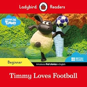 Bild des Verkufers fr Ladybird Readers Beginner Level - Timmy Time - Timmy Loves Football (ELT Graded Reader) zum Verkauf von Smartbuy