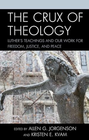 Immagine del venditore per Crux of Theology : Luther's Teachings and Our Work for Freedom, Justice, and Peace venduto da GreatBookPricesUK