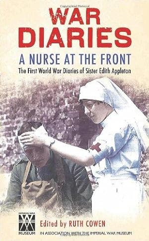 Seller image for A Nurse at the Front: The Great War Diaries of Sister Edith Appleton: The First World War Diaries of Sister Edith Appleton for sale by WeBuyBooks