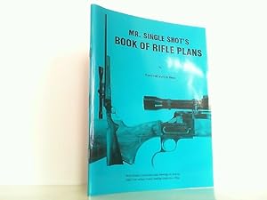 Mr. single Shot's Book of Rifle Plans. With detailed Instructions and drawings on how-to build un...