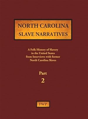 Seller image for North Carolina Slave Narratives - Part 2: A Folk History of Slavery in the United States from Interviews with Former Slaves for sale by GreatBookPrices