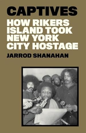 Bild des Verkufers fr Captives : How Rikers Island Took New York City Hostage zum Verkauf von AHA-BUCH GmbH