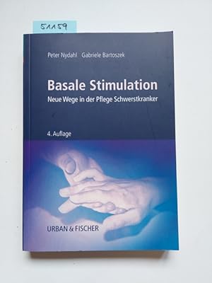 Basale Stimulation : neue Wege in der Pflege Schwerstkranker Peter Nydahl ; Gabriele Bartoszek (H...