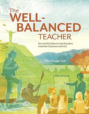 Seller image for The Well-Balanced Teacher: How to Work Smarter and Stay Sane Inside the Classroom and Out (Paperback or Softback) for sale by BargainBookStores