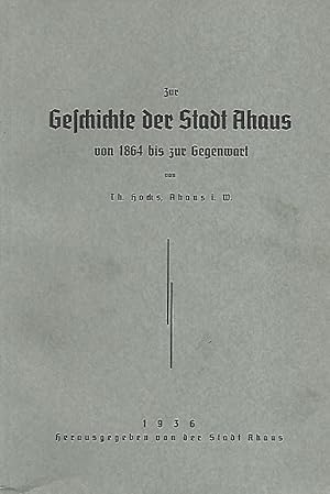 Zur Geschichte der Stadt Ahaus von 1864 bis zur Gegenwart. Herausgegeben von der Stadt Ahaus 1936.