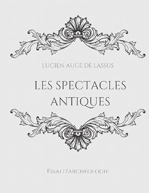 Bild des Verkufers fr Les spectacles antiques : Essai d'archologie zum Verkauf von AHA-BUCH GmbH
