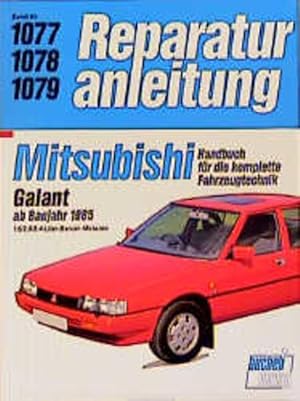 Imagen del vendedor de Reparaturanleitung, 1077/1078/1079: Mitsubishi Galant ab Baujahr 1985. 1.6/2.0/2.4-Liter-Benzin-Motoren - Handbuch fr die komplette Fahrzeugtechnik a la venta por Versandantiquariat Felix Mcke