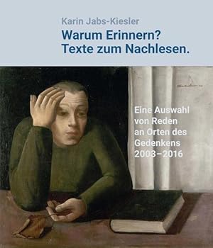 Seller image for Warum Erinnern? Texte zum Nachlesen. Eine Auswahl von Reden an Orten des Gedenkens 2003-2016 for sale by Versandantiquariat Felix Mcke