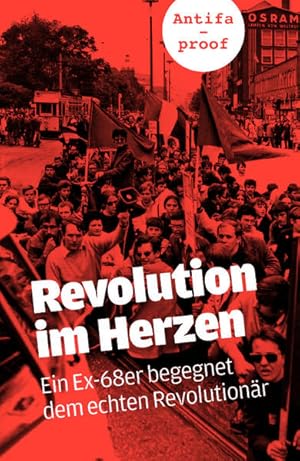 Revolution im Herzen: Ein Ex-68er begegnet dem echten Revolutionär