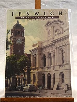 IPSWICH. IN THE 20TH CENTURY. Celebrating 100 Years As A City. 1904-2004