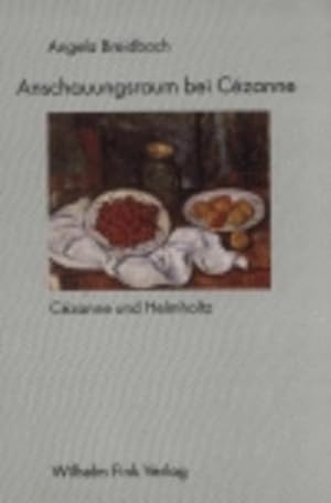 Anschauungsraum bei Cezanne. Cezanne und Helmholtz: Cézanne und Helmholtz