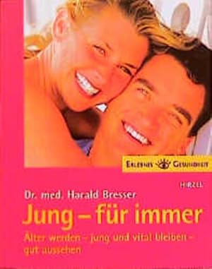 Jung - für immer: Älter werden - jung und vital bleiben - gut aussehen (Erlebnis Gesundheit)