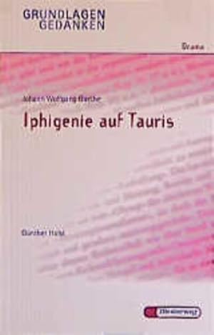 Imagen del vendedor de Grundlagen und Gedanken, Drama, Iphigenie auf Tauris (Grundlagen und Gedanken zum Verstndnis des Dramas) a la venta por Versandantiquariat Felix Mcke