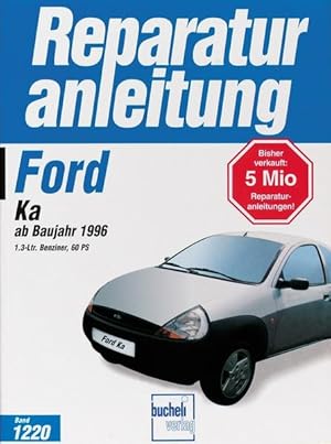 Bild des Verkufers fr Ford KA ab Baujahr 1996: 1.3-Ltr. Benziner, 60 PS // Reprint der 1. Auflage 1998 (Reparaturanleitungen) zum Verkauf von Versandantiquariat Felix Mcke