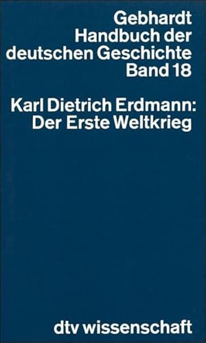 Bild des Verkufers fr Handbuch der deutschen Geschichte, Band 18: Der Erste Weltkrieg zum Verkauf von Versandantiquariat Felix Mcke