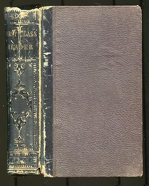 Imagen del vendedor de First Class Reader; Consisting of Extracts, In Prose and Verse, with Biographical and Critical Notices of the Authors a la venta por Between the Covers-Rare Books, Inc. ABAA