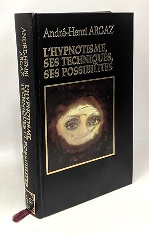 L'hypnotisme ses techniques ses possibilités