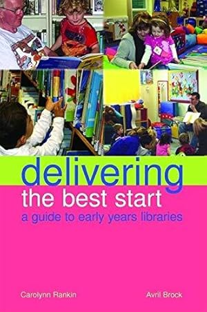 Bild des Verkufers fr Delivering the Best Start: A Guide to Early Years Libraries (Facet Publications (All Titles as Published)) zum Verkauf von WeBuyBooks