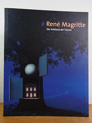 Seller image for Ren Magritte. Der Schlssel der Trume. Ausstellung im BA-CA-Kunstforum, Wien, 06. April bis 24. Juli, und in der Fondation Beyeler, Riehen/Basel, 07. August bis 27. November 2005 for sale by Antiquariat Weber
