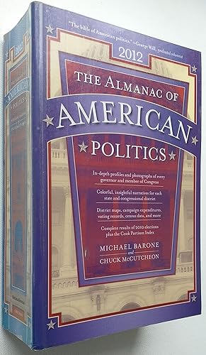 Imagen del vendedor de The Almanac of American Politics 2012 The Senators, the Representatives and the Governors - their Records and Election Results, Their States and Districts. a la venta por Mr Mac Books (Ranald McDonald) P.B.F.A.