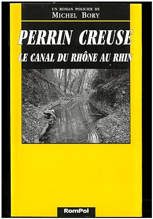 Perrin creuse : Le canal du Rhône au Rhin