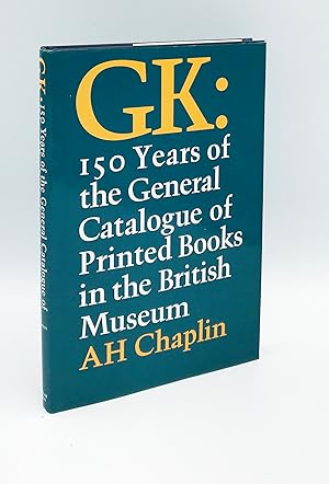 Gk: 150 Years of the General Catalogue of Printed Books in the British Museum