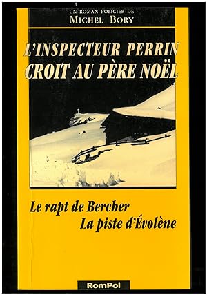 L'inspecteur Perrin croit au Père Noël : Le rapt de Bercher, la piste d'Evolène, tome 4