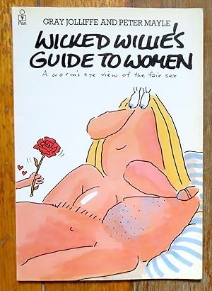 Immagine del venditore per Wicked Willie's guide to women. A worm's eye of the fair sex. venduto da La Bergerie