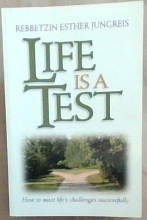 Bild des Verkufers fr Life Is A Test: How to Meet Life's Challenges Successfully zum Verkauf von Chapter 1