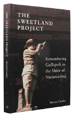 Seller image for THE SWEETLAND PROJECT: Remembering Gallipoli in the Shire of Nunawading for sale by Kay Craddock - Antiquarian Bookseller
