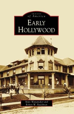 Image du vendeur pour Early Hollywood (CA) (Images of America) by Wanamaker, Marc, Nudelman, Robert W. [Paperback ] mis en vente par booksXpress