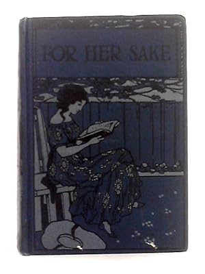 Seller image for For Her Sake, A Tale of Life in Ireland for sale by World of Rare Books
