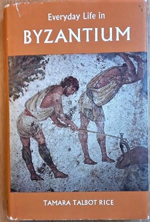 Seller image for EVERYDAY LIFE IN BYZANTIUM for sale by Douglas Books
