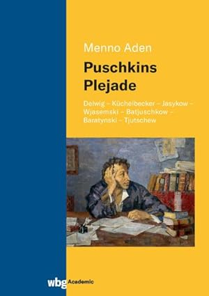 Seller image for Puschkins Plejade : Delwig - Kchelbecker - Jasykow - Wjasemski - Batjuschkow - Baratynski - Tjutschew for sale by AHA-BUCH GmbH