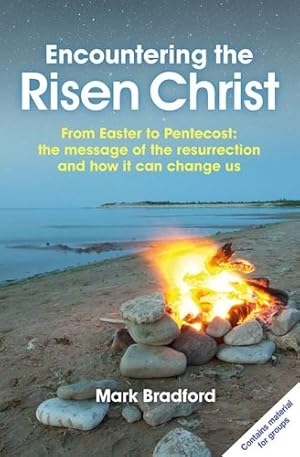 Seller image for Encountering the Risen Christ: From Easter to Pentecost: The Message of the Resurrection and How it Can Change Us by Bradford, Mark [Paperback ] for sale by booksXpress