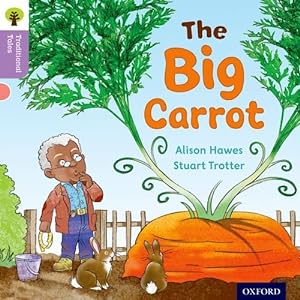 Seller image for Oxford Reading Tree Traditional Tales: Level 1+: The Big Carrot (Traditional Tales. Stage 1+) by Hawes, Alison [Paperback ] for sale by booksXpress