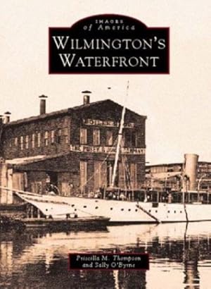 Bild des Verkufers fr Wilmington's Waterfront (Images of America: Delaware) by Thompson, Priscilla, O'Byrne, Sally [Paperback ] zum Verkauf von booksXpress