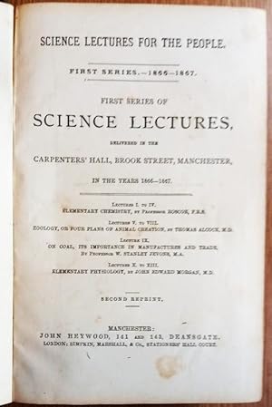 SCIENCE LECTURES FOR THE PEOPLE First Series.-1866-1867 Delivered in the Carpenters' Hall, Brook ...