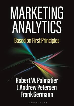 Seller image for Marketing Analytics: Based on First Principles by Palmatier, Robert W., Petersen, J. Andrew, Germann, Frank [Paperback ] for sale by booksXpress