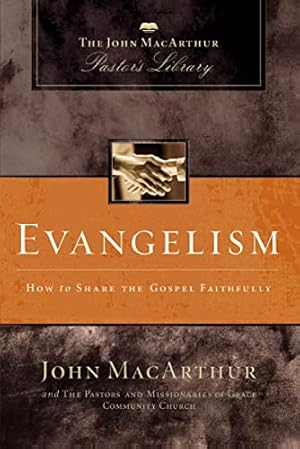 Seller image for Evangelism: How to Share the Gospel Faithfully (MacArthur Pastor's Library) by MacArthur, John F., Grace Community Church Staff [Paperback ] for sale by booksXpress