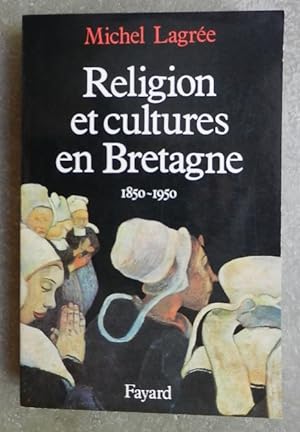 Bild des Verkufers fr Religion et cultures en Bretagne (1850-1950). zum Verkauf von Librairie les mains dans les poches