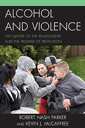 Imagen del vendedor de Alcohol and Violence: The Nature of the Relationship and the Promise of Prevention a la venta por Redux Books