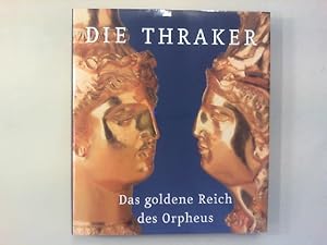 Die Thraker. Das goldene Reich des Orpheus