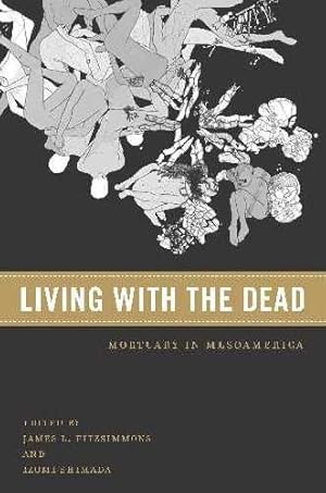 Imagen del vendedor de Living with the Dead: Mortuary Ritual in Mesoamerica a la venta por Redux Books