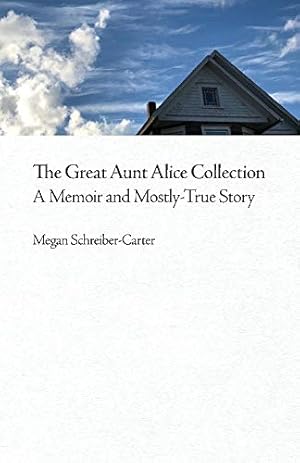 Imagen del vendedor de The Great Aunt Alice Collection: A Memoir and Mostly-True Story (1) (Megan's Memoirs and Mostly-True Stories) a la venta por Redux Books