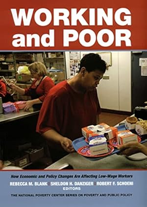 Immagine del venditore per Working and Poor: How Economic and Policy Changes Are Affecting Low-Wage Workers (National Poverty Center Series on Poverty and Public Policy) venduto da Redux Books