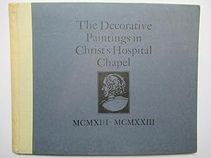 THE DECORATIVE PAINTINGS IN CHRIST'S HOSPITAL CHAPEL 1913 - 1923