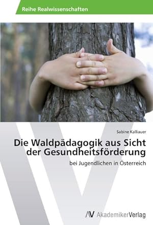 Seller image for Die Waldpdagogik aus Sicht der Gesundheitsfrderung for sale by BuchWeltWeit Ludwig Meier e.K.
